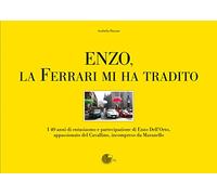 Libri Arabella Biscaro - Enzo, La Ferrari Mi Ha Tradito. I 40 Anni Di Entusiasmo