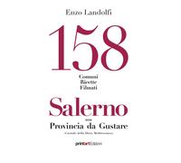 Enzo Landolfi - 158 Comuni, Ricette, Filmati. Salerno Una Provincia Da Gustare.