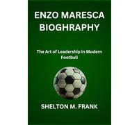 ENZO MARESCA BIOGHRAPHY: The Art of Leadership in Modern Football
