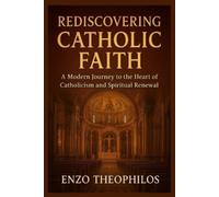 Enzo Theophilos Rediscovering Catholic Faith (Tascabile)