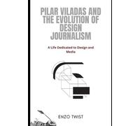 Enzo Twist Pilar Viladas and the Evolution of Design Journalism (Tascabile)