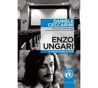 Enzo Ungari. Il mangiatore di film
