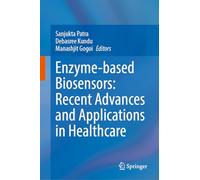 Enzyme-based Biosensors: Recent Advances and Applications in Healthcare