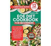 EOE DIET COOKBOOK FOR BEGINNERS: Get your result without stress, simple, practice delicious meal, come again, 150+ anti inflammatory recipes to ... lifestyle, shopping list, Christmas bonus.