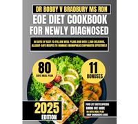 EOE DIET COOKBOOK FOR NEWLY DIAGNOSED 2025: 80 Days of Easy-to-Follow Meal Plans and Over 2,500 Delicious, Allergy-Safe Recipes to Manage Eosinophilic Esophagitis Effectively