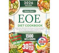 EoE Diet Cookbook: Gentle, Tasty, Inflammation-Free Recipes with Nutritional Benefits and Full-Color Images for Eosinophilic Esophagitis, Including Gluten-Free, Dairy-Free, and Kid-Friendly Options