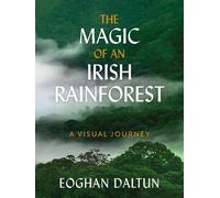 Eoghan Daltun The Magic of an Irish Rainforest (Copertina rigida)