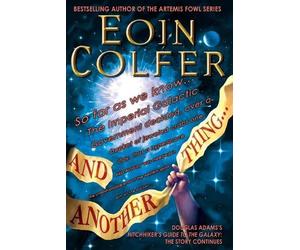 Eoin Colfer And Another Thing... (Tascabile)