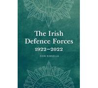 Eoin Kinsella The Irish Defence Forces, 1922-2022 (Copertina rigida)