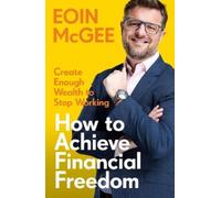 Eoin McGee How to Achieve Financial Freedom (Tascabile)