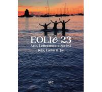 Eoliè 23. Arte, letteratura e società. Felix, Laetus & Joy (2023)