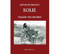 Eolie. Viaggio nei ricordi. Nuova ediz.