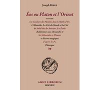 Éos ou Platon et l’Orient suivi de Les Couleurs des Planètes dans le Mythe d’Er, L’Atlantide, La Cité du Monde et la Cité du Soleil chez les ... les Séleucides et Plantes et Pierres magiques