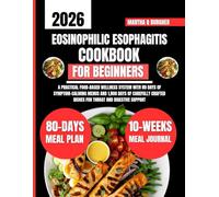 Eosinophilic Esophagitis Cookbook For Beginners: A Practical Food-Based Wellness System with 80 Days of Symptom-Calming Menus and 1,800 Days of ... Dishes for Throat and Digestive Support