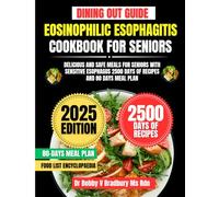 EOSINOPHILIC ESOPHAGITIS COOKBOOK FOR SENIORS: Delicious and Safe Meals for Seniors with Sensitive Esophagus 2500 Days of Recipes and 80 Days Meal Plan