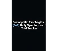 Eosinophilic Esophagitis (EoE) Daily Symptom and Trial Tracker: Comprehensive 6 Month Logbook to Track Medications, Allergic Reactions, Dysphagia, Heartburn, and Doctor Appointment Records