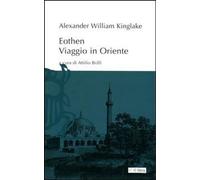 Eothen. Viaggio in Oriente