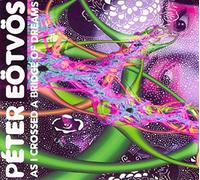 Peter Eotvos Peter Eotvos: As I Crossed a Bridge of Dreams (CD) Album with DVD