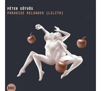 Eotvos, Peter - Paradise Reloaded (Lilith)