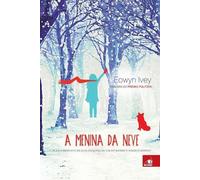 Eowyn Ivey A Menina da Neve (Tascabile)