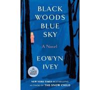 Eowyn Ivey Black Woods, Blue Sky (Tascabile)