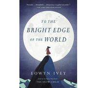 Eowyn Ivey To the Bright Edge of the World (Tascabile)