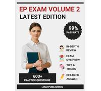 EP Exam Volume 2 (Electrophysiology) Study Guide 2025-2026 Edition: Complete Test Prep with 3 Full-Length Practice Tests, Test-Taking Strategies, and ... IBHRE Cardiac Electrophysiology Certification
