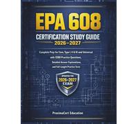 EPA 608 Certification Study Guide 2026-2027: Complete Prep for Core, Type I, II & III and Universal with 1200 Practice Questions, Detailed Answer Explanations, and Full-Length Practice Tests