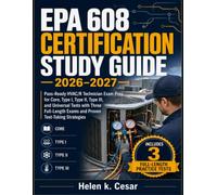 EPA 608 Certification Study Guide 2026-2027: Pass-Ready HVAC/R Technician Exam Prep for Core, Type I, Type II, Type III, and Universal Tests with ... Exams and proven test-taking strategies.