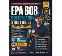 EPA 608 Certification Study Guide 2026-2027: Updated HVAC Refrigerant Handling Exam Prep for Core, Type I, II, III & Universal - 7 Full-Length Tests, 700+ Practice Questions and Answer Explanations