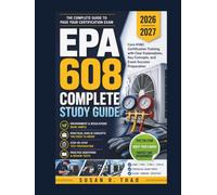EPA 608 Complete Study Guide 2026-2027: Core HVAC Certification Training with Clear Explanations, Key Concepts, and Exam Success Preparation