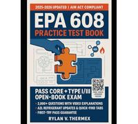 EPA 608 Exam Study Guide 2025-2026: Pass the Core, Type I, II & III Open-Book Test on First Try - Includes 2,000+ Practice Questions, A2L Refrigerants, AIM Act Updates, Flashcards & HVAC Video Lessons