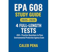 EPA 608 Study Guide 2025-2026: 4 Full-Length Tests, 450+ Practice Questions to Pass Environmental Protection Agency Exam