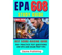 EPA 608 Study Guide 2025-2026: Master the EPA 608 Certification with 500+ Practice Questions, Proven Test Strategies, and Career-Boosting Tips for HVACR Professionals
