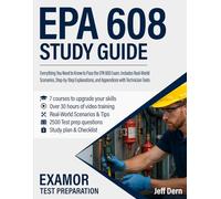 EPA 608 Study Guide: Everything You Need to Know to Pass the EPA 608 Exam. Includes Real-World Scenarios, Step-by-Step Explanations, and Appendices with Technician Tools