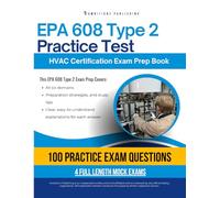 EPA 608 Type 2 Practice Test: EPA 608 Type 2 Exam Prep with 100 Realistic Practice Questions, 4 Full-Length Mock Tests, and Clear Answer Explanations for Fast, Confident HVAC Certification Success