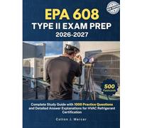 EPA 608 TYPE II EXAM PREP 2026-2027: Complete Study Guide with 1000 Practice Questions and Detailed Answer Explanations for HVAC Refrigerant Certification