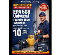 EPA 608 UNIVERSAL PRACTICE TESTS WORKBOOK - CORE + TYPE I, II, III: 10 Timed Exams, Must-Know Regulations, Recovery Rules, and Pressure/Temp Quick Drills for HVACR Techs