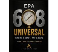 EPA 608 Universal Study Guide 2026-2027: Core, Type I, Type II & Type III Certification Exam Prep with 250 Practice Questions, 2 Full-Length Practice Tests & Detailed Rationales