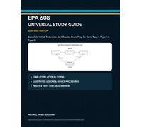 EPA 608 Universal Study Guide: Complete HVAC Technician Certification Exam Prep for Core, Type I, Type II & Type III with Practice Tests, Illustrated ... Safety, Recovery, Evacuation & 2026 Updates