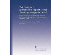 EPA program conference report : fuel cleaning program : coal: From coal sessions of the fourth National Conference on Energy and the Environment, Cincinnati, Ohio