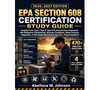 EPA SECTION 608 CERTIFICATION STUDY GUIDE 2026-2027 EDITION: Complete Core, Type I, Type II, Type III & Universal with Refrigerant Fundamentals, 4 Full-Length Mock Exams and 470+ Practice Questions