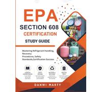 EPA Section 608 Certification Study Guide: Mastering Refrigerant Handling, Recovery Procedures, Safety Standards, Certification Success