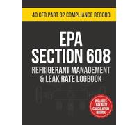 EPA Section 608 Refrigerant Tracking Log Book: 40 CFR Part 82 Audit-Ready Compliance Record for HVAC Technicians with Leak Rate Calculation Matrix