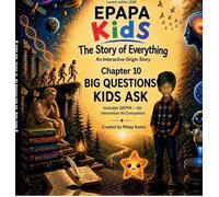 EPAPA Kids: Chapter 10 - Big Questions Kids Ask : Exploring Life, Time, Reality, and the Universe