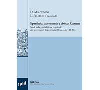 Eparcheia, autonomia e civitas romana. Studi sulla giurisdizione criminale dei governatori di provincia (II sec. a.C,-II sec. d.C.)