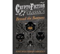 Epes Winthrop Sargent Beyond the Banyans (Cryptofiction Classics) (Tascabile)