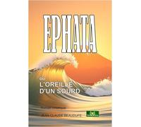 EPHATA ou L'oreille d'un sourd