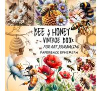 Ephemera Bees Lovers Book Vintage: 170 + Beautiful Of Images Of honey & bee Collection To Cut Out For Junk Journals , Decoupage , Card Making and other Paper Crafts