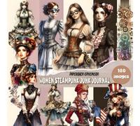 Ephemera Book Women Steampunk Vintage For Art Journaling: A book with 180+ Images of Steampunk Kids And Women To Cut Out, Glue and Collage for Junk Journals, Mixed Media & Scrapbook